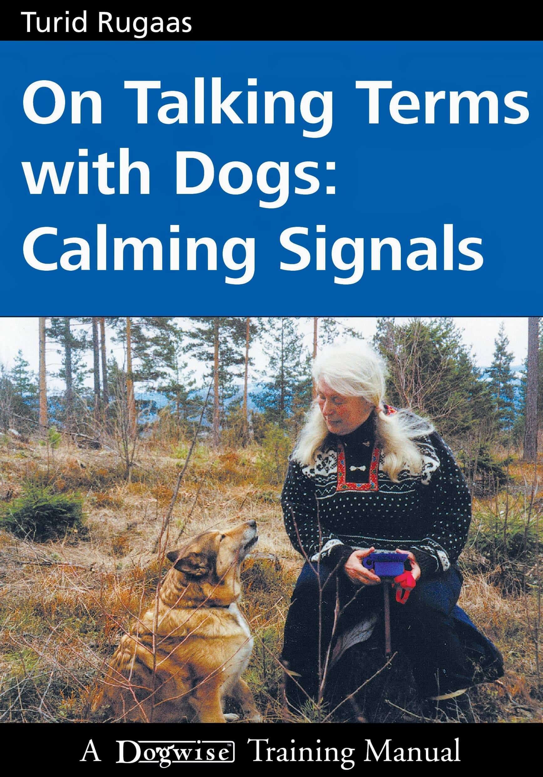 On Talking Terms With Dogs: Calming Signals By Turid Rugaas On Talking Terms With Dogs: Calming Signals By Turid Rugaas