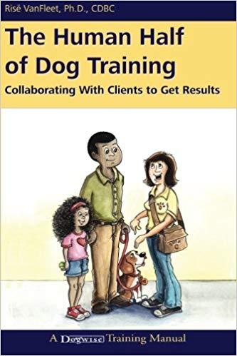 The Human Half of Dog Training Rise VanFleet